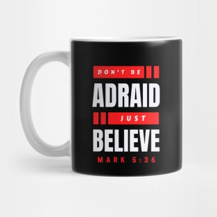 Don't Be Afraid Just Believe | Christian Typography Mug